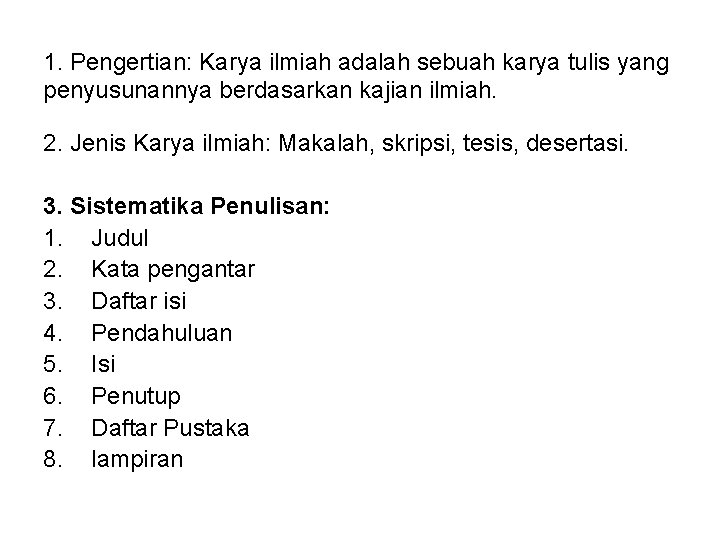 1. Pengertian: Karya ilmiah adalah sebuah karya tulis yang penyusunannya berdasarkan kajian ilmiah. 2.