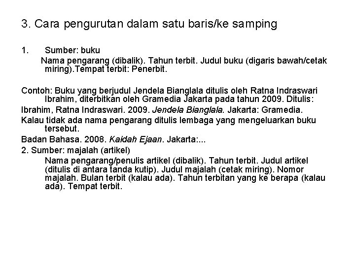 3. Cara pengurutan dalam satu baris/ke samping 1. Sumber: buku Nama pengarang (dibalik). Tahun