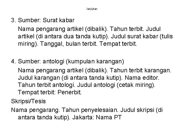 lanjutan 3. Sumber: Surat kabar Nama pengarang artikel (dibalik). Tahun terbit. Judul artikel (di