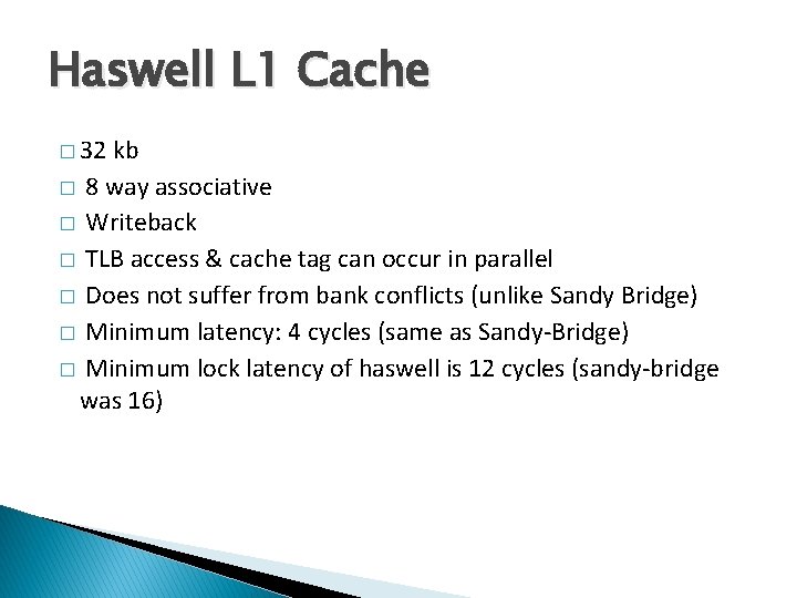 Haswell L 1 Cache � 32 kb � 8 way associative � Writeback �