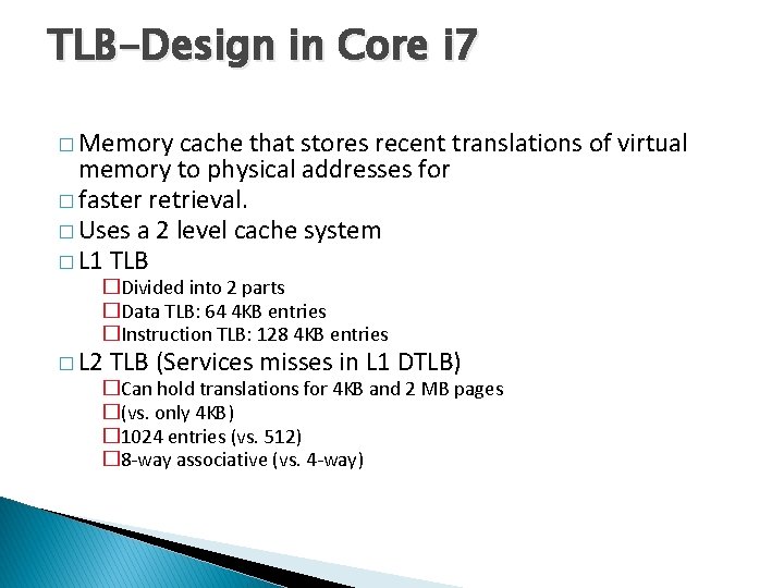 TLB-Design in Core i 7 � Memory cache that stores recent translations of virtual