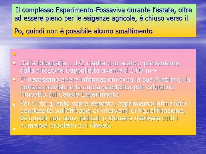 Il complesso Esperimento-Fossaviva durante l’estate, oltre ad essere pieno per le esigenze agricole, è