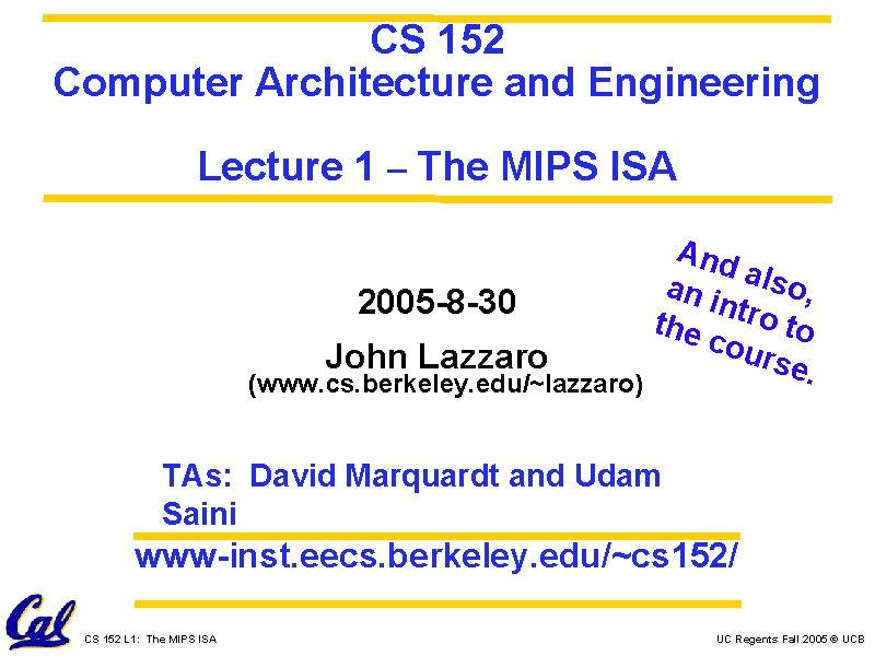 CS 152 Computer Architecture and Engineering Lecture 1 – The MIPS ISA And an
