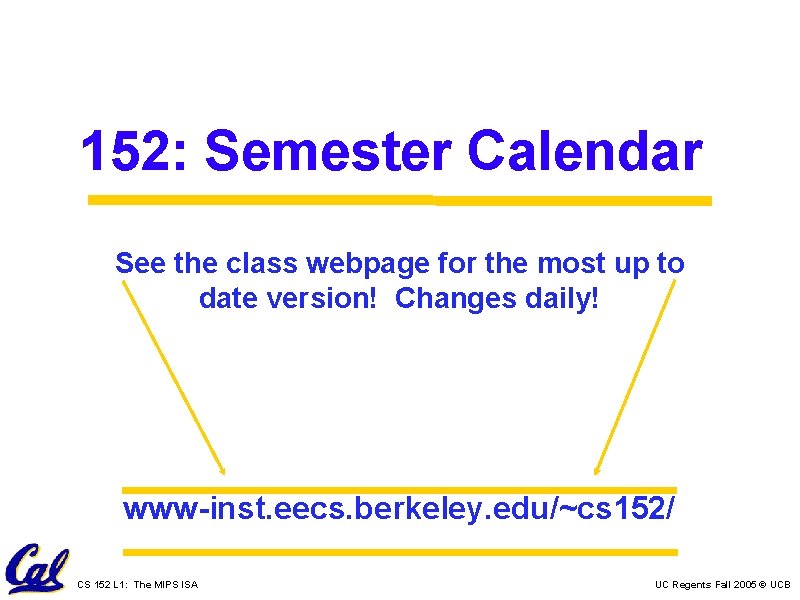 152: Semester Calendar See the class webpage for the most up to date version!