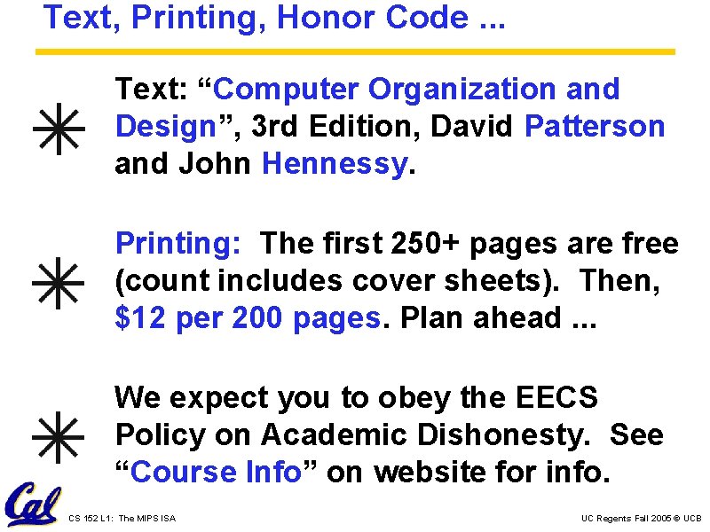 Text, Printing, Honor Code. . . Text: “Computer Organization and Design”, 3 rd Edition,