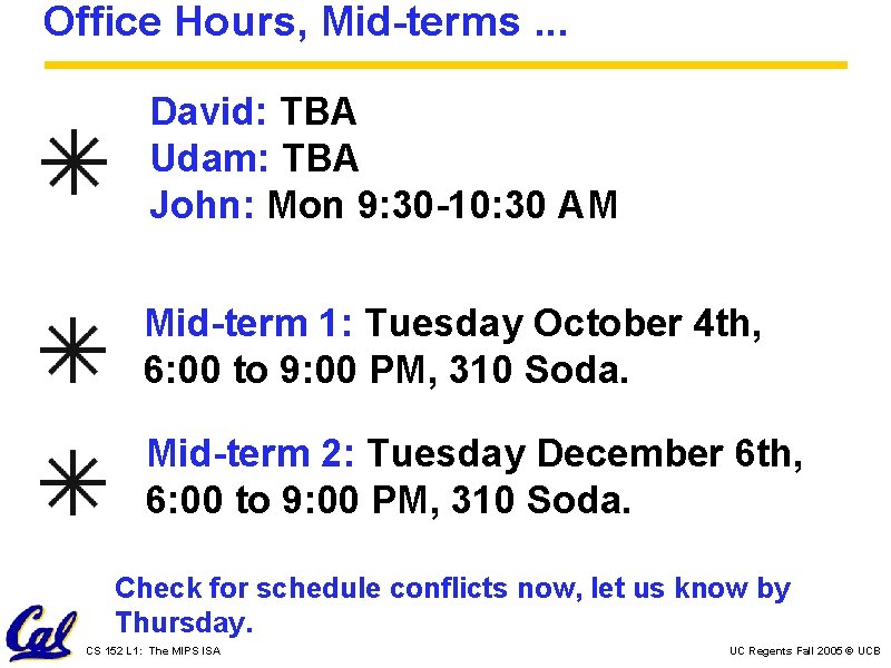 Office Hours, Mid-terms. . . David: TBA Udam: TBA John: Mon 9: 30 -10: