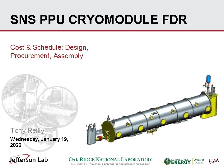 SNS PPU CRYOMODULE FDR Cost & Schedule: Design, Procurement, Assembly Tony Reilly Wednesday, January