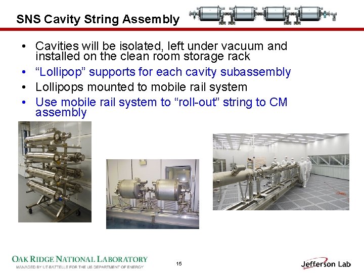 SNS Cavity String Assembly • Cavities will be isolated, left under vacuum and installed