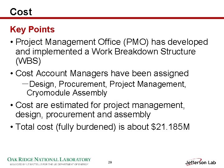 Cost Key Points • Project Management Office (PMO) has developed and implemented a Work