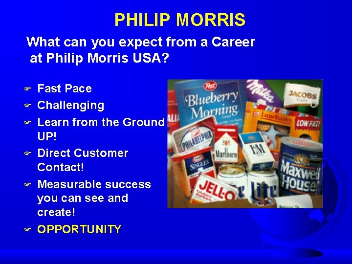 PHILIP MORRIS What can you expect from a Career at Philip Morris USA? F