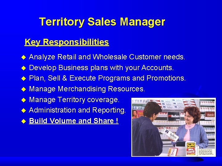 Territory Sales Manager Key Responsibilities u u u u Analyze Retail and Wholesale Customer