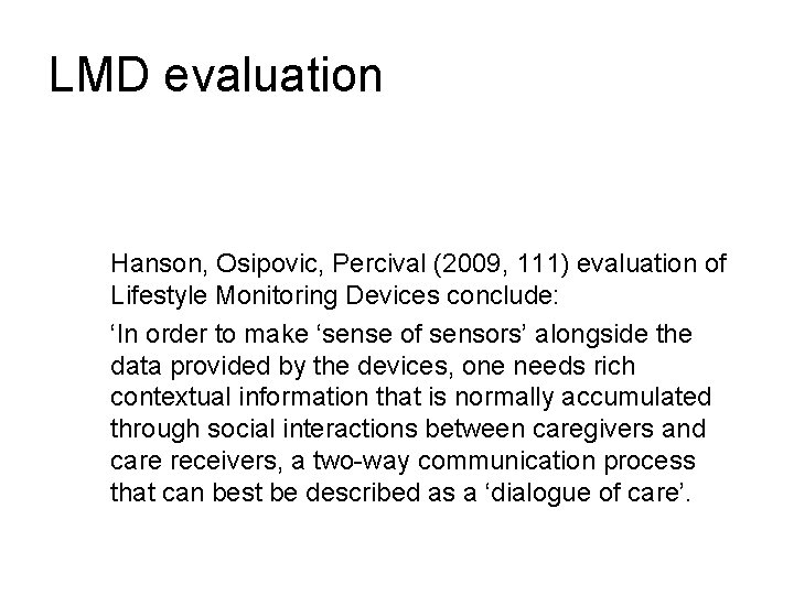 LMD evaluation Hanson, Osipovic, Percival (2009, 111) evaluation of Lifestyle Monitoring Devices conclude: ‘In