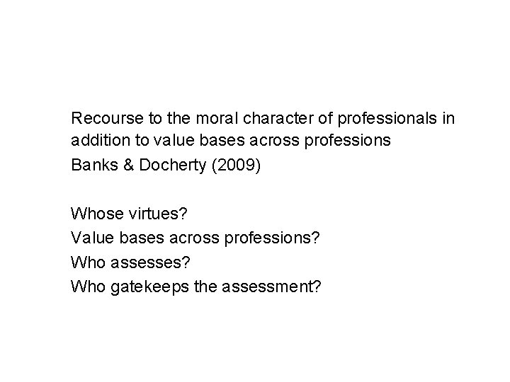 Recourse to the moral character of professionals in addition to value bases across professions