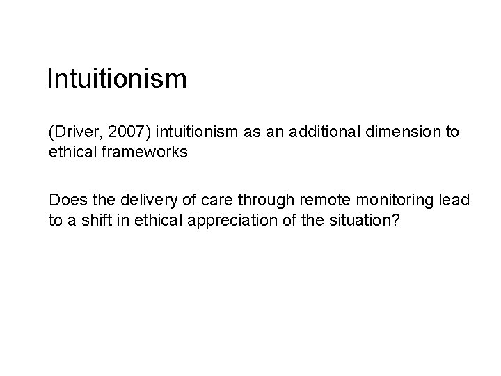 Intuitionism (Driver, 2007) intuitionism as an additional dimension to ethical frameworks Does the delivery