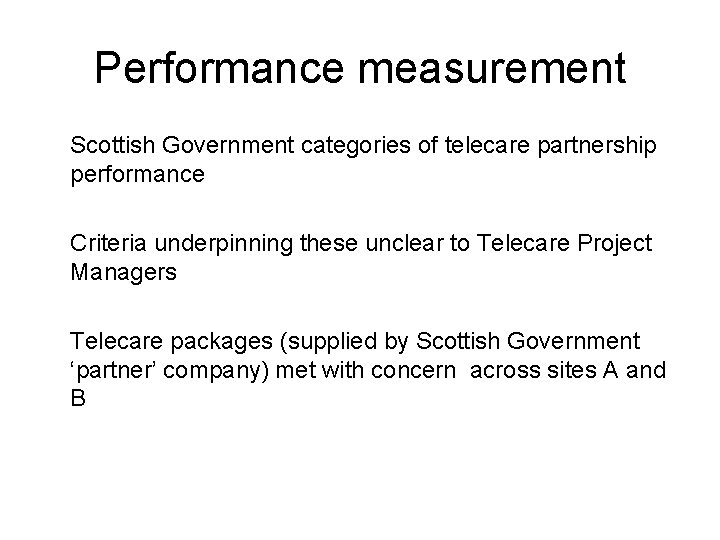 Performance measurement Scottish Government categories of telecare partnership performance Criteria underpinning these unclear to