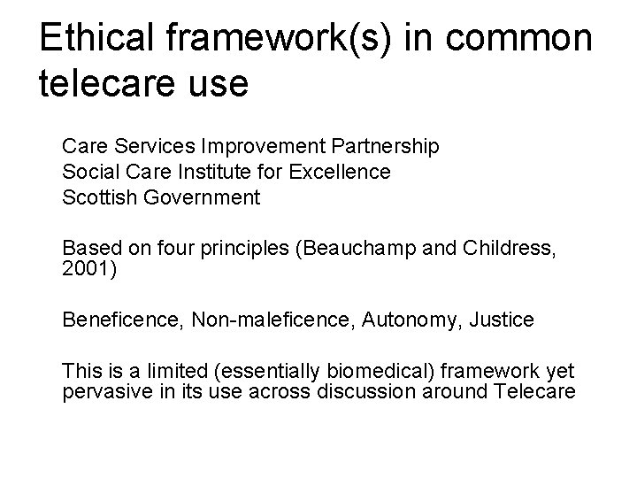 Ethical framework(s) in common telecare use Care Services Improvement Partnership Social Care Institute for