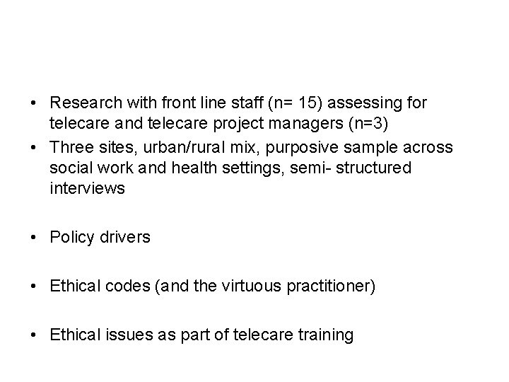  • Research with front line staff (n= 15) assessing for telecare and telecare