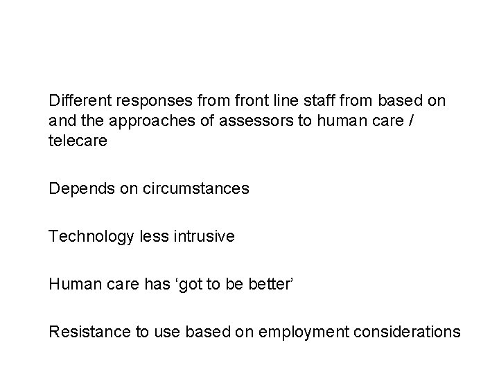 Different responses from front line staff from based on and the approaches of assessors