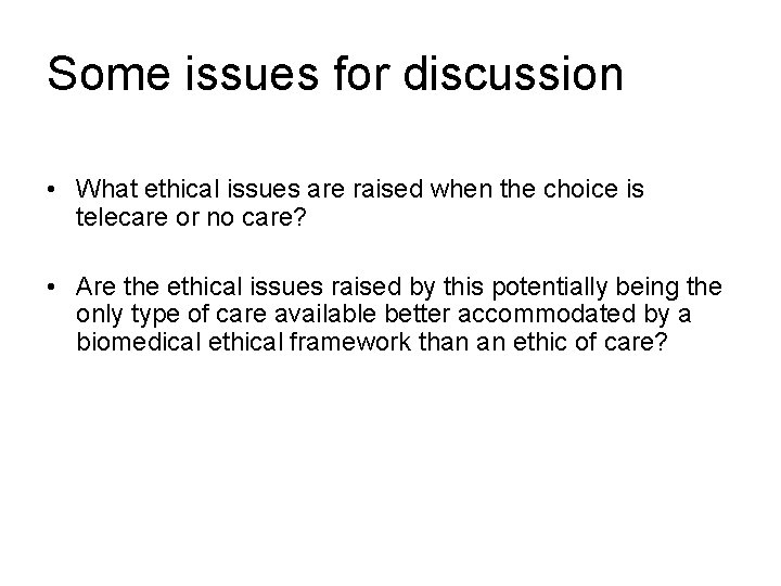 Some issues for discussion • What ethical issues are raised when the choice is