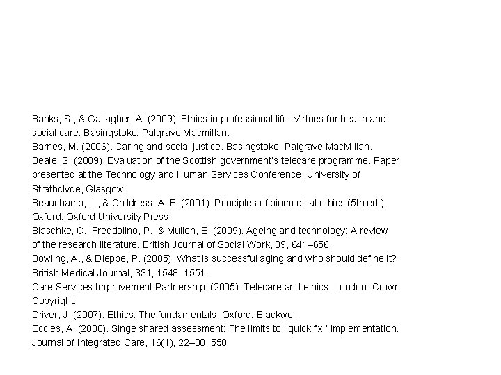 Banks, S. , & Gallagher, A. (2009). Ethics in professional life: Virtues for health