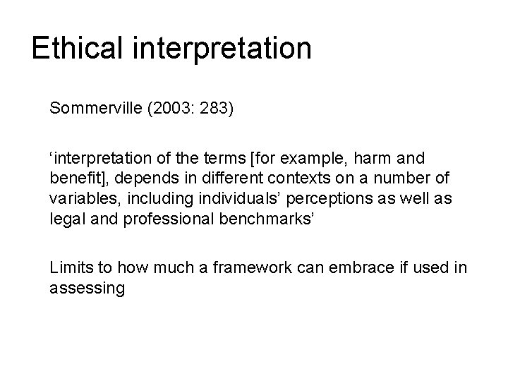 Ethical interpretation Sommerville (2003: 283) ‘interpretation of the terms [for example, harm and benefit],