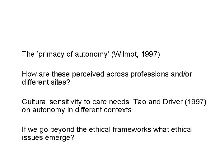 The ‘primacy of autonomy’ (Wilmot, 1997) How are these perceived across professions and/or different
