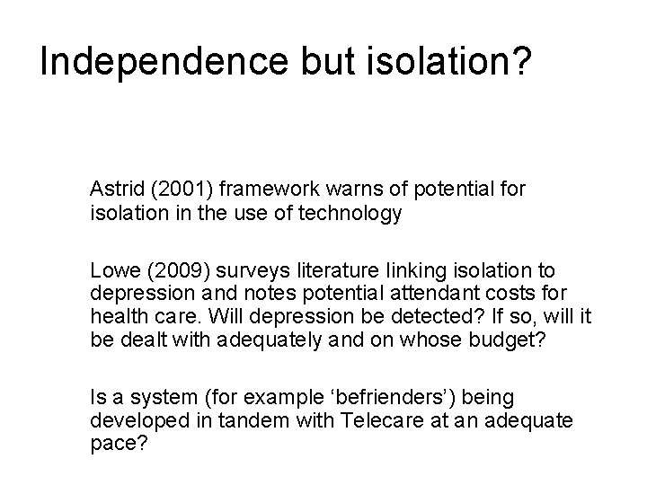 Independence but isolation? Astrid (2001) framework warns of potential for isolation in the use