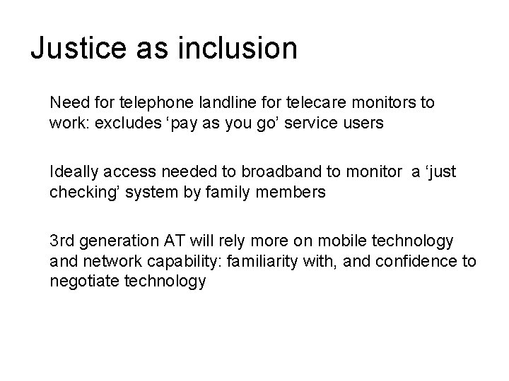 Justice as inclusion Need for telephone landline for telecare monitors to work: excludes ‘pay
