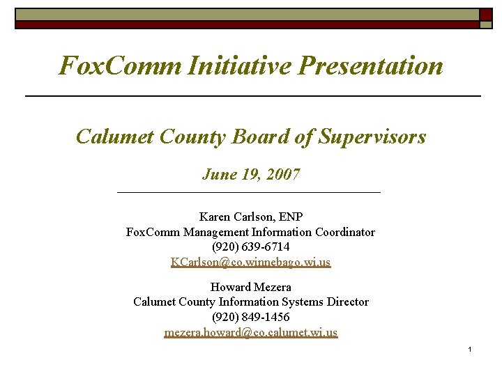 Fox. Comm Initiative Presentation Calumet County Board of Supervisors June 19, 2007 Karen Carlson,