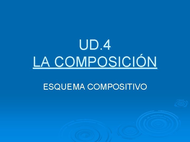 UD. 4 LA COMPOSICIÓN ESQUEMA COMPOSITIVO 