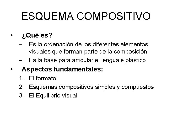 ESQUEMA COMPOSITIVO • ¿Qué es? – – • Es la ordenación de los diferentes