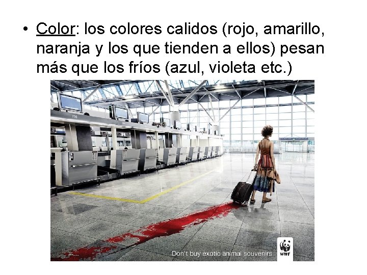  • Color: los colores calidos (rojo, amarillo, naranja y los que tienden a