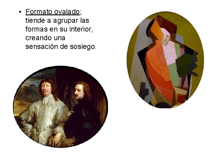  • Formato ovalado; tiende a agrupar las formas en su interior, creando una