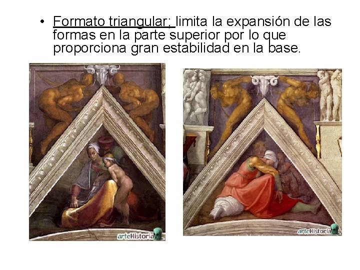  • Formato triangular; limita la expansión de las formas en la parte superior