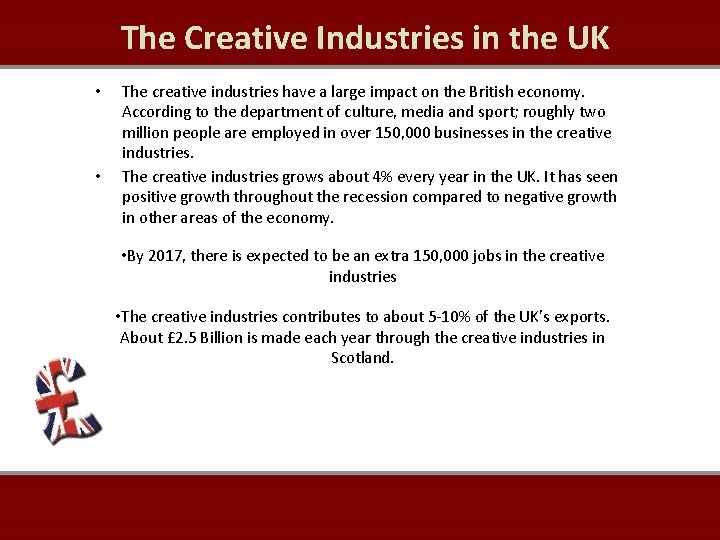 The Creative Industries in the UK • • The creative industries have a large