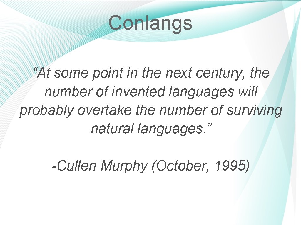 Conlangs “At some point in the next century, the number of invented languages will