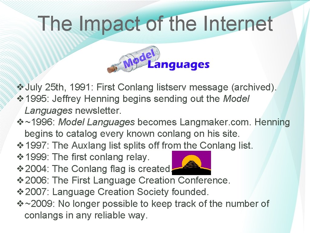 The Impact of the Internet ❖July 25 th, 1991: First Conlang listserv message (archived).