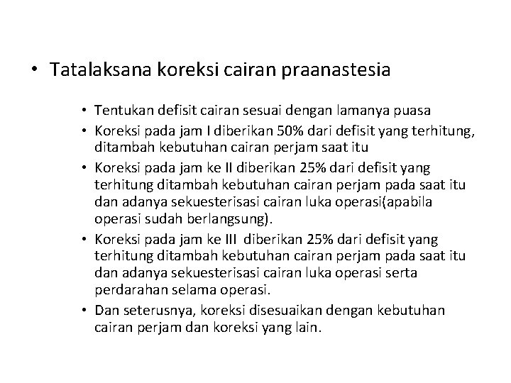  • Tatalaksana koreksi cairan praanastesia • Tentukan defisit cairan sesuai dengan lamanya puasa