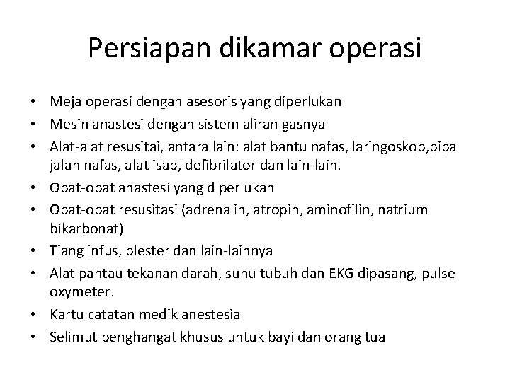 Persiapan dikamar operasi • Meja operasi dengan asesoris yang diperlukan • Mesin anastesi dengan