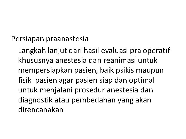 Persiapan praanastesia Langkah lanjut dari hasil evaluasi pra operatif khususnya anestesia dan reanimasi untuk