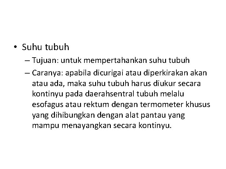  • Suhu tubuh – Tujuan: untuk mempertahankan suhu tubuh – Caranya: apabila dicurigai