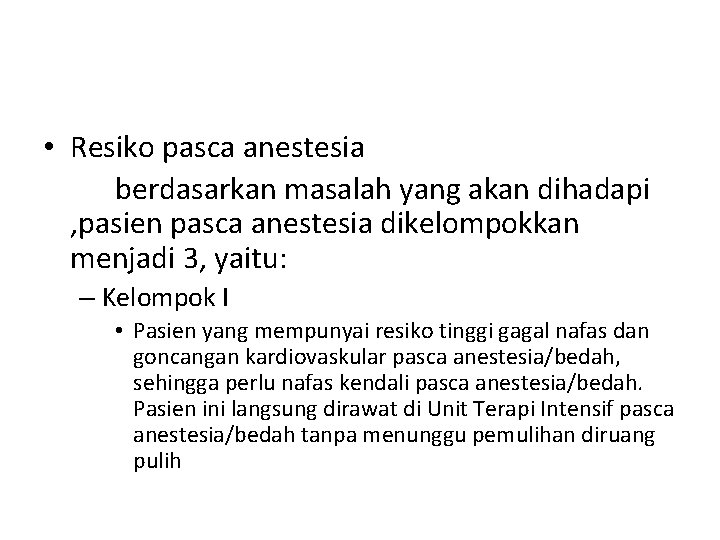  • Resiko pasca anestesia berdasarkan masalah yang akan dihadapi , pasien pasca anestesia