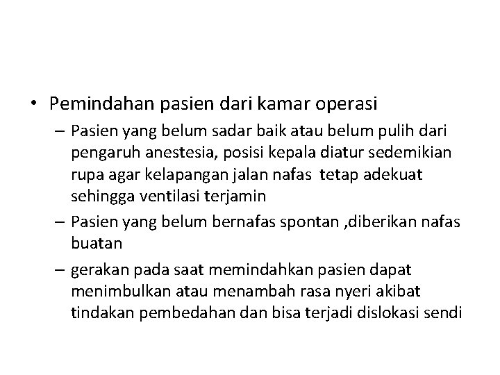  • Pemindahan pasien dari kamar operasi – Pasien yang belum sadar baik atau