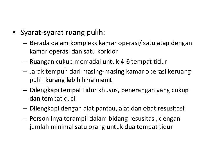  • Syarat-syarat ruang pulih: – Berada dalam kompleks kamar operasi/ satu atap dengan