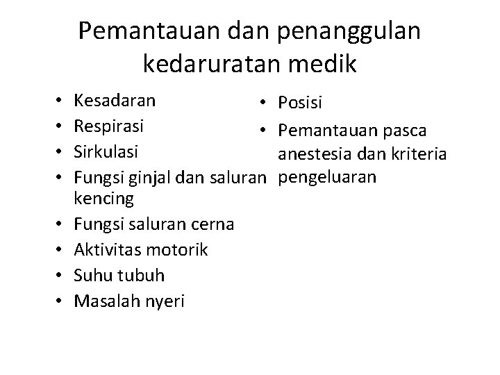 Pemantauan dan penanggulan kedaruratan medik • • Kesadaran • Respirasi • Sirkulasi Fungsi ginjal