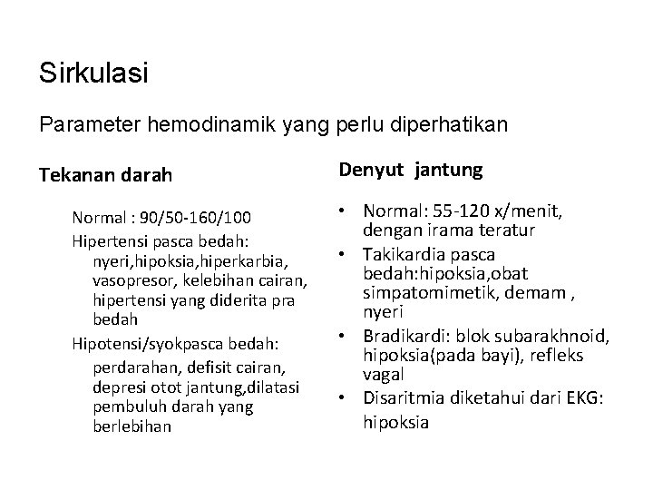 Sirkulasi Parameter hemodinamik yang perlu diperhatikan Tekanan darah Normal : 90/50 -160/100 Hipertensi pasca