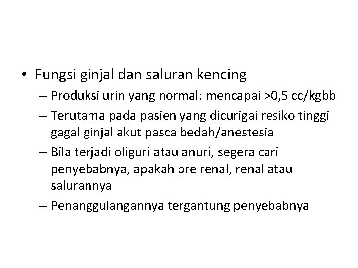  • Fungsi ginjal dan saluran kencing – Produksi urin yang normal: mencapai >0,