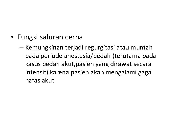  • Fungsi saluran cerna – Kemungkinan terjadi regurgitasi atau muntah pada periode anestesia/bedah