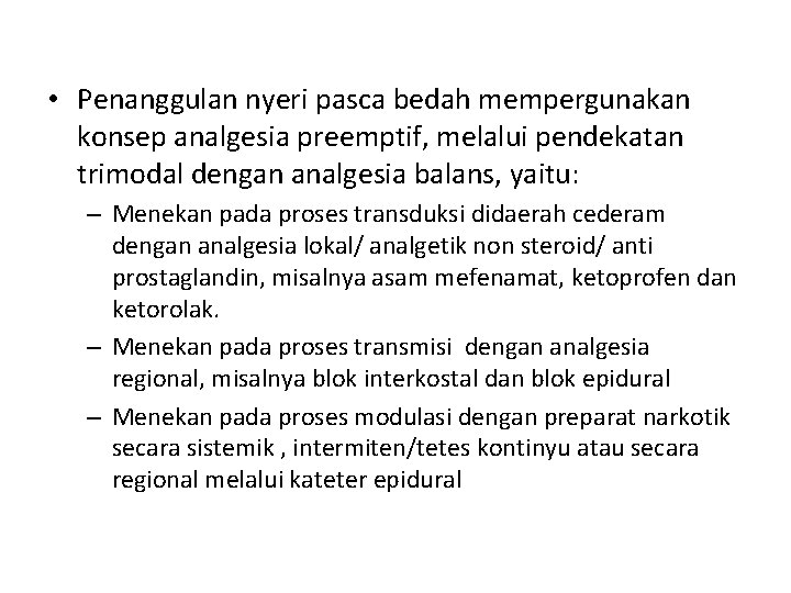  • Penanggulan nyeri pasca bedah mempergunakan konsep analgesia preemptif, melalui pendekatan trimodal dengan