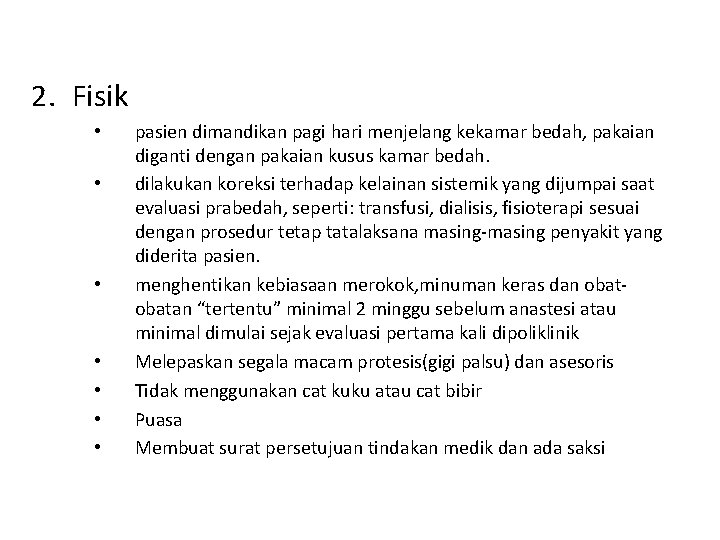 2. Fisik • • pasien dimandikan pagi hari menjelang kekamar bedah, pakaian diganti dengan